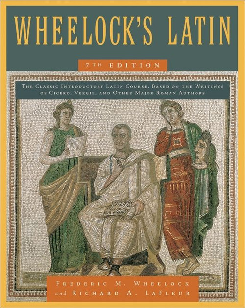 Wheelock's Latin, 7th Edition by Frederic M. Wheelock, Richard A. LaFleur, 9780061997211