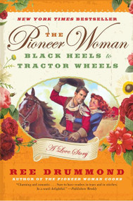 The Pioneer Woman (Black Heels to Tractor Wheels--a Love Story) - 9780061997174 by Ree Drummond, 9780061997174