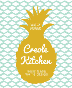 Creole Kitchen (Sunshine Flavors from the Caribbean) by Vanessa Bolosier, 9781681880525