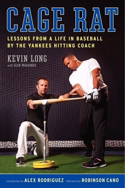 Cage Rat (Lessons from a Life in Baseball by the Yankees Hitting Coach) - 9780061995019 by Kevin Long, Glen Waggoner, 9780061995019