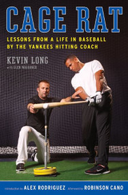 Cage Rat (Lessons from a Life in Baseball by the Yankees Hitting Coach) by Kevin Long, Glen Waggoner, 9780061994999