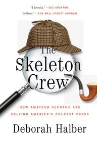The Skeleton Crew (How Amateur Sleuths Are Solving America's Coldest Cases) - 9781451657593 by Deborah Halber, 9781451657593