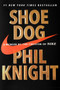 Shoe Dog (A Memoir by the Creator of Nike) by Phil Knight, 9781501135910