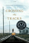 Crossing the Tracks by Barbara Stuber, 9781416997047