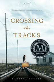 Crossing the Tracks by Barbara Stuber, 9781416997047