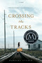 Crossing the Tracks by Barbara Stuber, 9781416997047