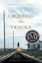 Crossing the Tracks by Barbara Stuber, 9781416997047