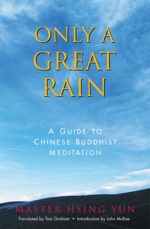Only a Great Rain (A Guide to Chinese Buddhist Meditation) by Hsing Yun, Tom Graham, John McRae, 9780861711482