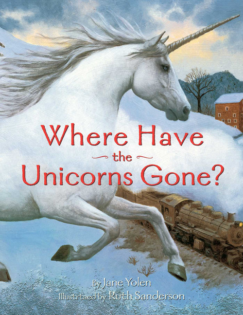Where Have the Unicorns Gone? by Jane Yolen, Ruth Sanderson, 9780689863592