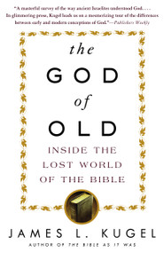 The God of Old (Inside the Lost World of the Bible) by James L. Kugel, 9780743235853