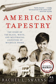 American Tapestry (The Story of the Black, White, and Multiracial Ancestors of Michelle Obama) by Rachel L. Swarns, 9780061999871