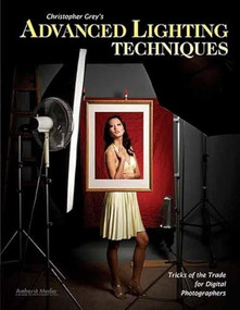 Christopher Grey's Advanced Lighting Techniques (Tricks of the Trade for Digital Photographers) by Christopher Grey, 9781584289982