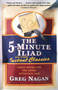 The Five Minute Iliad Other Instant Classics (Great Books For The Short Attention Span) by Greg Nagan, 9780684867670