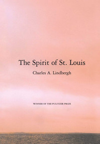 The Spirit of St. Louis by Charles A. Lindbergh, Reeve Lindbergh, 9780743237055