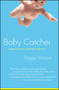 Baby Catcher (Chronicles of a Modern Midwife) by Peggy Vincent, 9780743219341