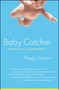 Baby Catcher (Chronicles of a Modern Midwife) by Peggy Vincent, 9780743219341