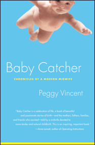 Baby Catcher (Chronicles of a Modern Midwife) by Peggy Vincent, 9780743219341