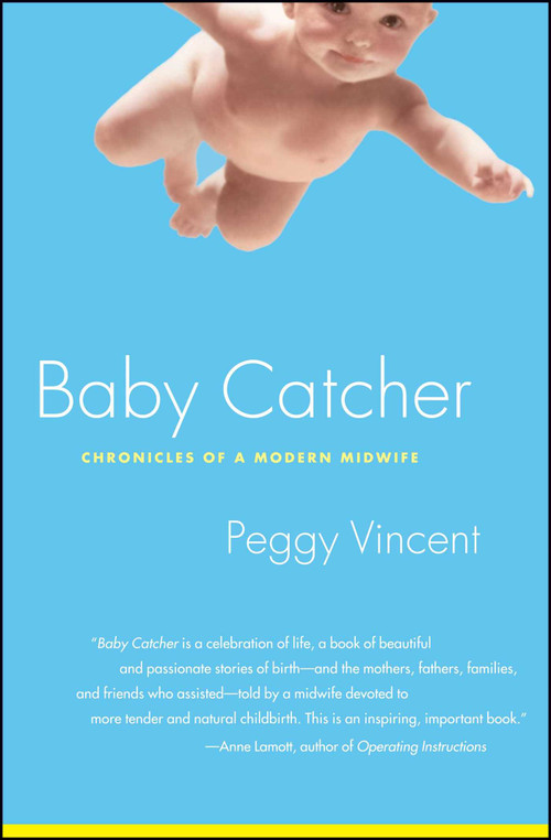 Baby Catcher (Chronicles of a Modern Midwife) by Peggy Vincent, 9780743219341