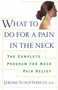 What to do for a Pain in the Neck (The Complete Program for Neck Pain Relief) by Jerome Schofferman, 9780684873947