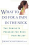 What to do for a Pain in the Neck (The Complete Program for Neck Pain Relief) by Jerome Schofferman, 9780684873947