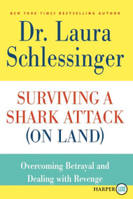 Surviving a Shark Attack (On Land) (Overcoming Betrayal and Dealing with Revenge) - 9780062002464 by Dr. Laura Schlessinger, 9780062002464