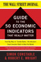 The WSJ Guide to the 50 Economic Indicators That Really Matter by Simon Constable, Robert E. Wright, 9780062001382