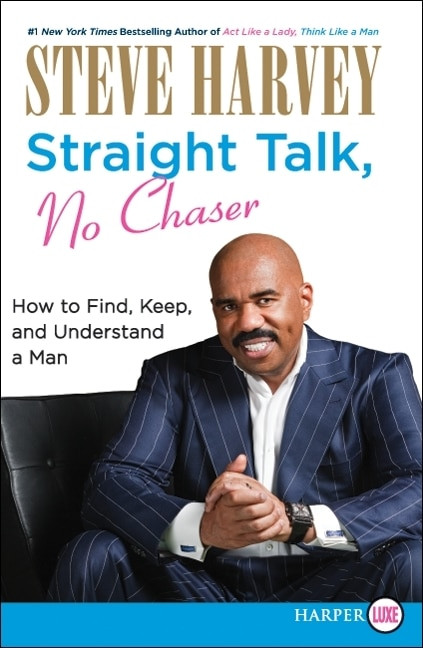 Straight Talk, No Chaser (How to Find, Keep, and Understand a Man) - 9780062002549 by Steve Harvey, 9780062002549