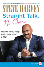 Straight Talk, No Chaser (How to Find, Keep, and Understand a Man) - 9780062002549 by Steve Harvey, 9780062002549