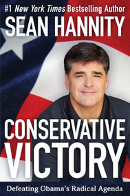 Conservative Victory (Defeating Obama's Radical Agenda) by Sean Hannity, 9780062003058