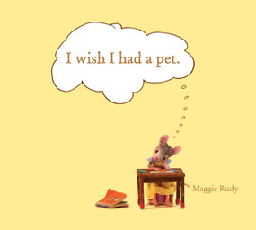 I Wish I Had a Pet by Maggie Rudy, Maggie Rudy, 9781442453326