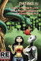 Dating AI, A Guide to Falling In Love with Artificial Intelligence by Alex Zhavoronkoff, 9781889307350