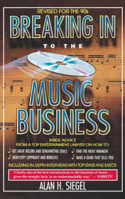 Breaking Into the Music Business (Revised and Updated for the 21st Century) by Alan H. Siegel, 9780671729073