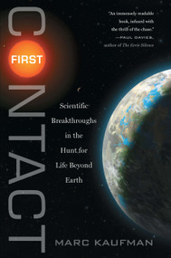 First Contact (Scientific Breakthroughs in the Hunt for Life Beyond Earth) by Marc Kaufman, 9781439109014