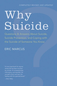 Why Suicide? (Questions and Answers About Suicide, Suicide Prevention, and Coping with the Suicide of Someone You Know) by Eric Marcus, 9780062003911