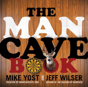 The Man Cave Book by Jeff Wilser, Michael H. Yost, 9780062003928