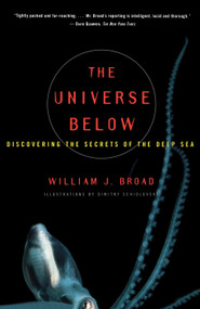 The Universe Below (Discovering the Secrets of the Deep Sea) by William J Broad, Dimitry Schidlovsky, 9780684838526