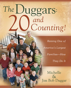 The Duggars: 20 and Counting! (Raising One of America's Largest Families--How they Do It) by Jim Bob Duggar, Michelle Duggar, 9781416585633