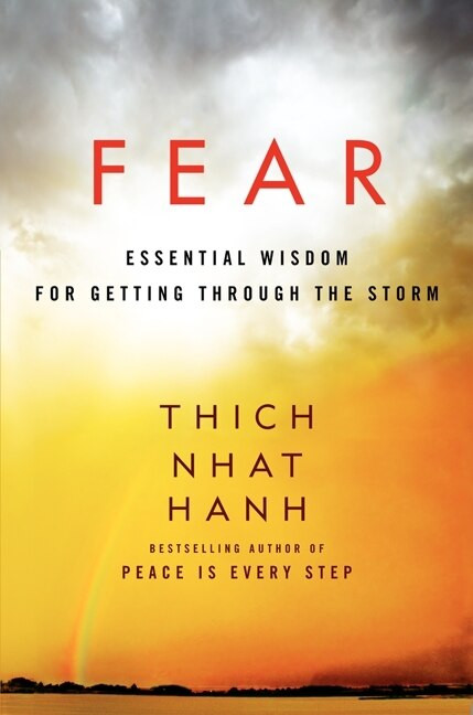 Fear (Essential Wisdom for Getting Through the Storm) by Thich Nhat Hanh, 9780062004734