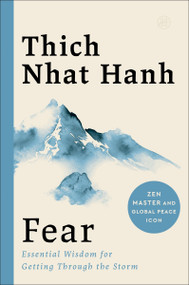 Fear (Essential Wisdom for Getting Through the Storm) by Thich Nhat Hanh, 9780062004734