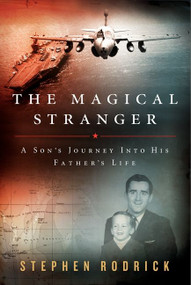 The Magical Stranger (A Son's Journey into His Father's Life) by Stephen Rodrick, 9780062004765