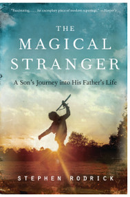 The Magical Stranger (A Son's Journey into His Father's Life) - 9780062004772 by Stephen Rodrick, 9780062004772