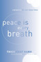 Peace Is Every Breath (A Practice for Our Busy Lives) by Thich Nhat Hanh, 9780062005823