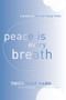 Peace Is Every Breath (A Practice for Our Busy Lives) by Thich Nhat Hanh, 9780062005823