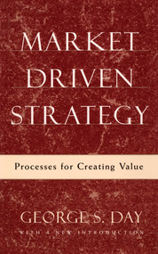 Market Driven Strategy (Processes for Creating Value) by George S Day, 9781501100178