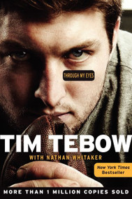 Through My Eyes - 9780062007308 by Tim Tebow, Nathan Whitaker, 9780062007308
