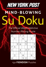 New York Post Mind-blowing Su Doku (150 Fiendish Puzzles) by HarperCollins Publishers Ltd., 9780062007513