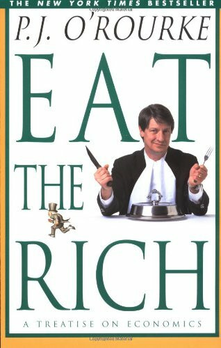 Eat the Rich (A Treatise on Economics) by P.  J. O'Rourke, 9780871137609