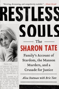 Restless Souls (The Sharon Tate Family's Account of Stardom, the Manson Murders, and a Crusade for Justice) by Alisa Statman, Brie Tate, 9780062008053