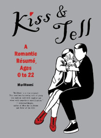 Kiss & Tell (A Romantic Resume, Ages 0 to 22) by MariNaomi, 9780062009234
