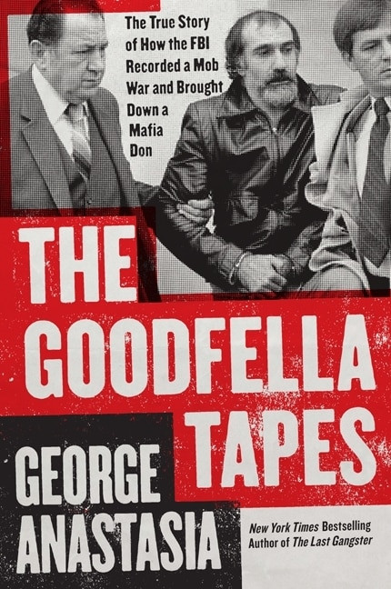 The Goodfella Tapes by George Anastasia, 9780062009333
